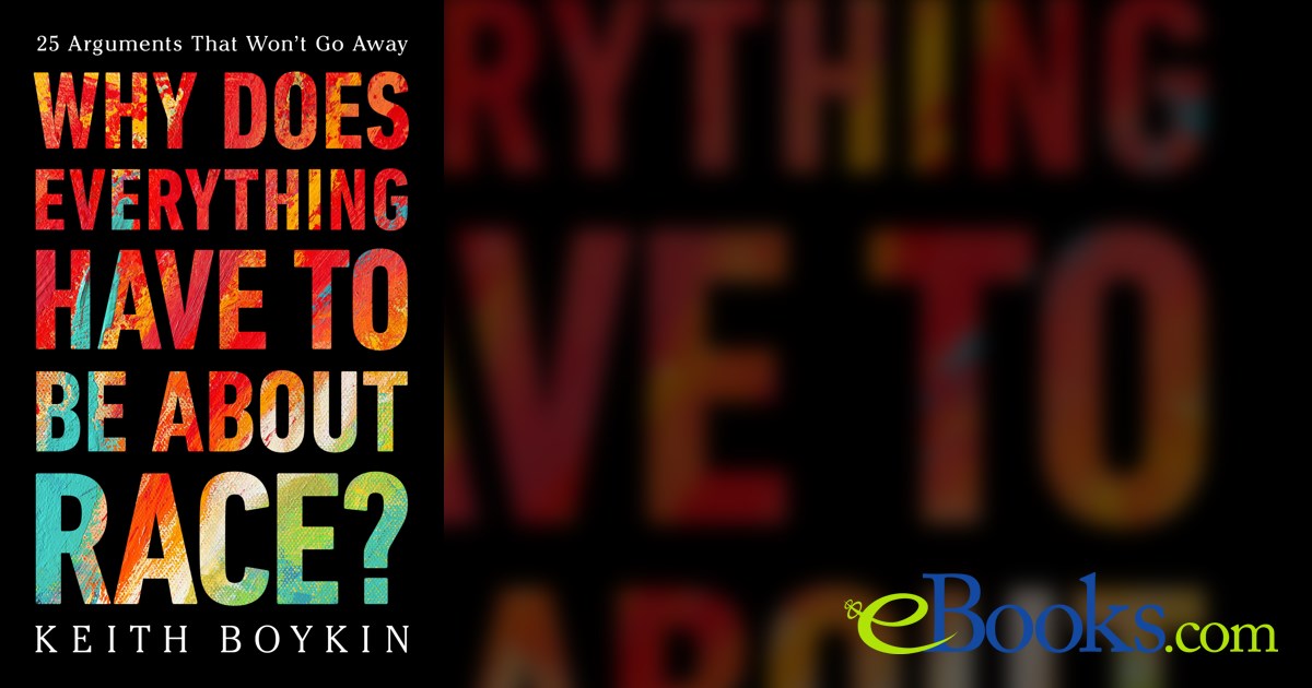 Why does everything have to be about race by keith boykin ebook 