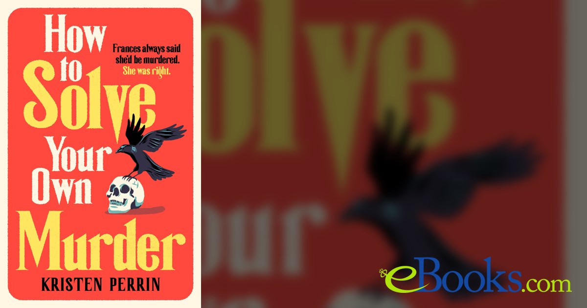 how-to-solve-your-own-murder-by-kristen-perrin-ebook