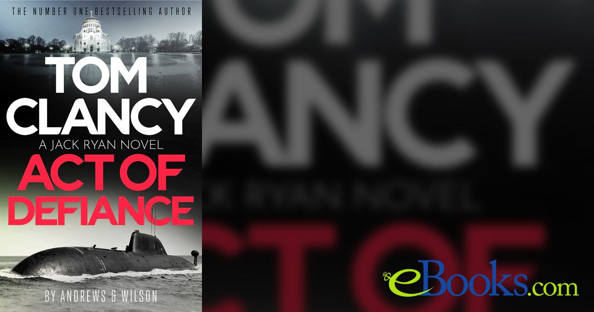 Tom Clancy Act of Defiance by Jeffrey Wilson (ebook)