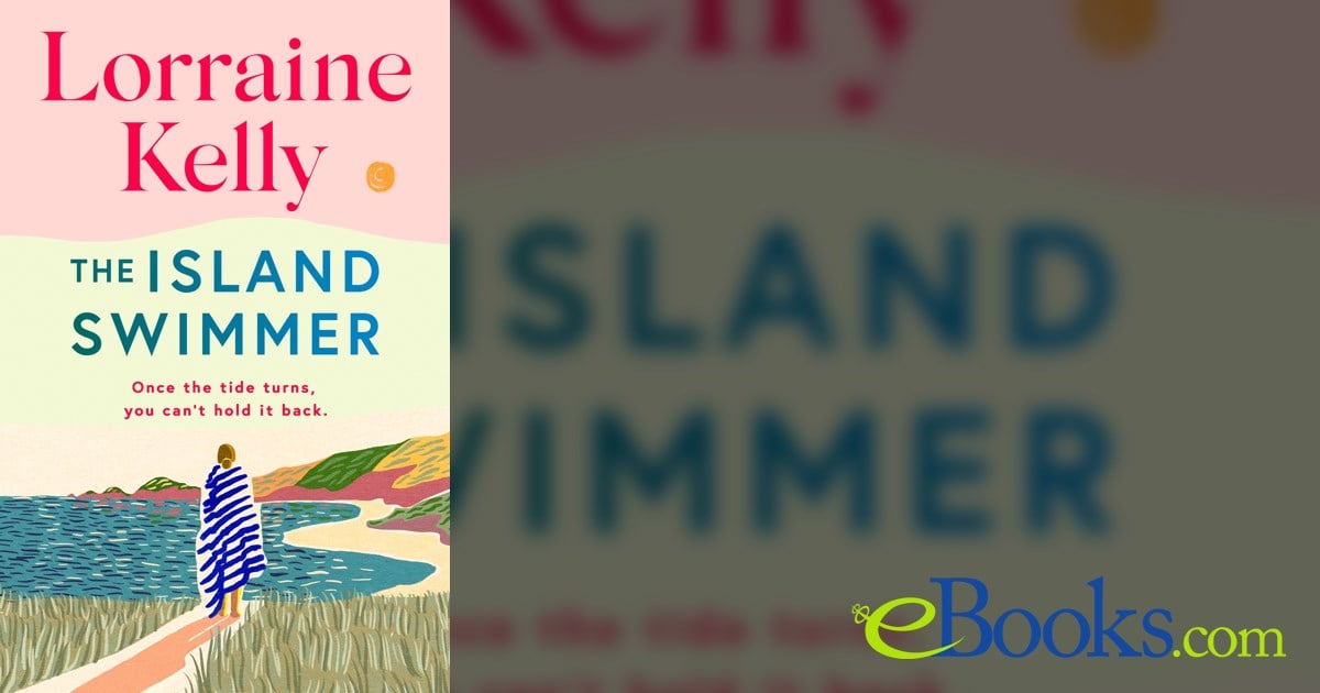 The Island Swimmer by Lorraine Kelly (ebook)