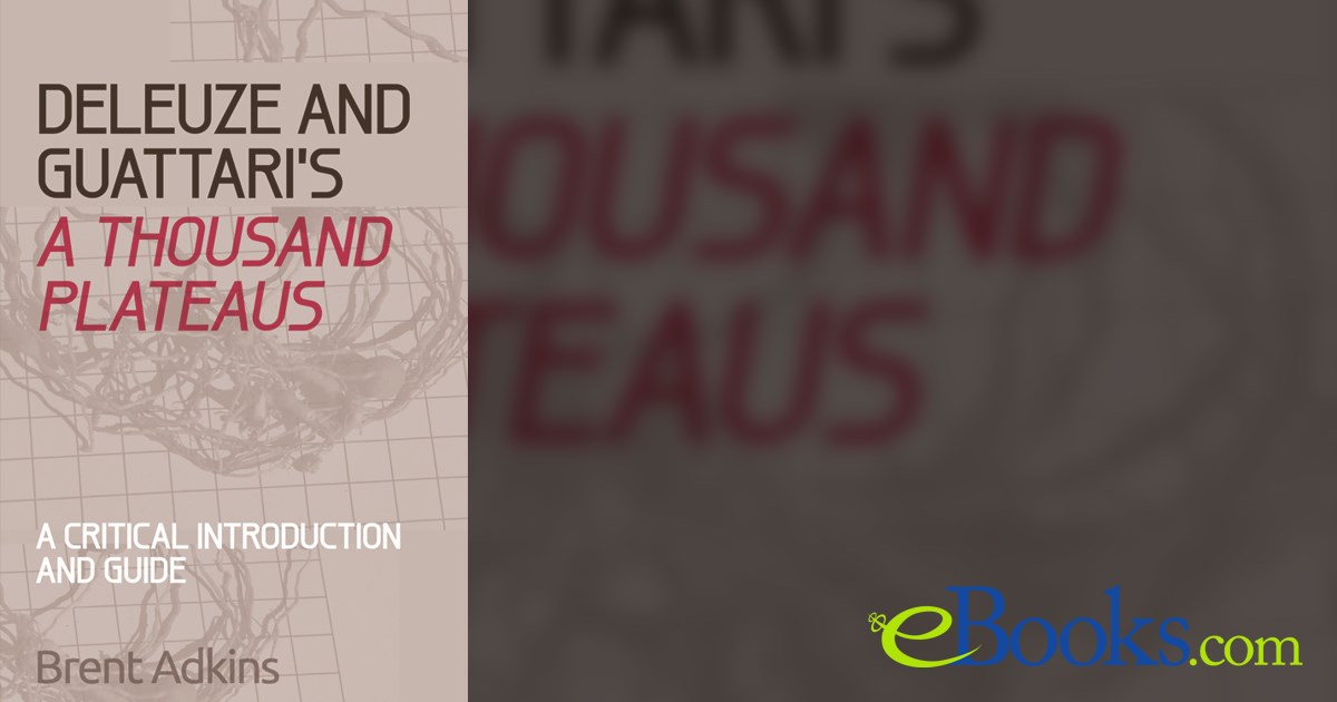 Deleuze and Guattari's A Thousand Plateaus by Brent Adkins (ebook)