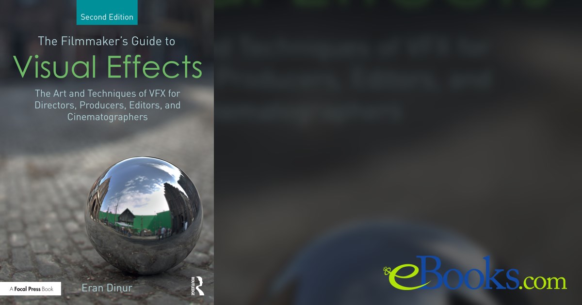 The Filmmaker's Guide to Visual Effects (2nd ed.)