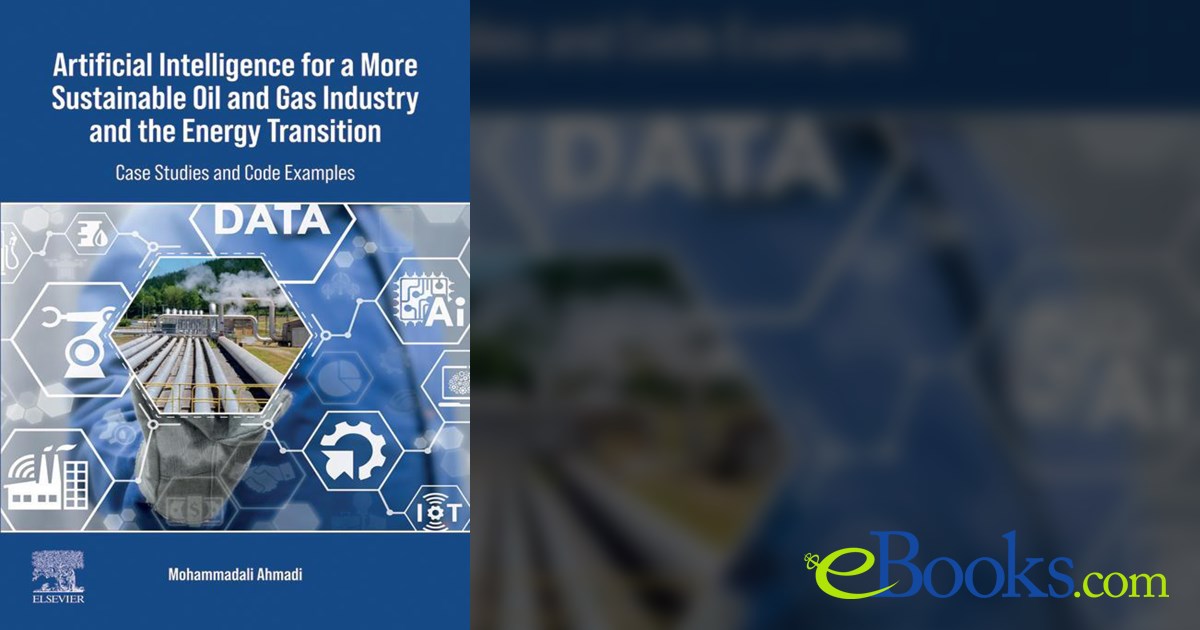 Artificial Intelligence for a More Sustainable Oil and Gas Industry and ...