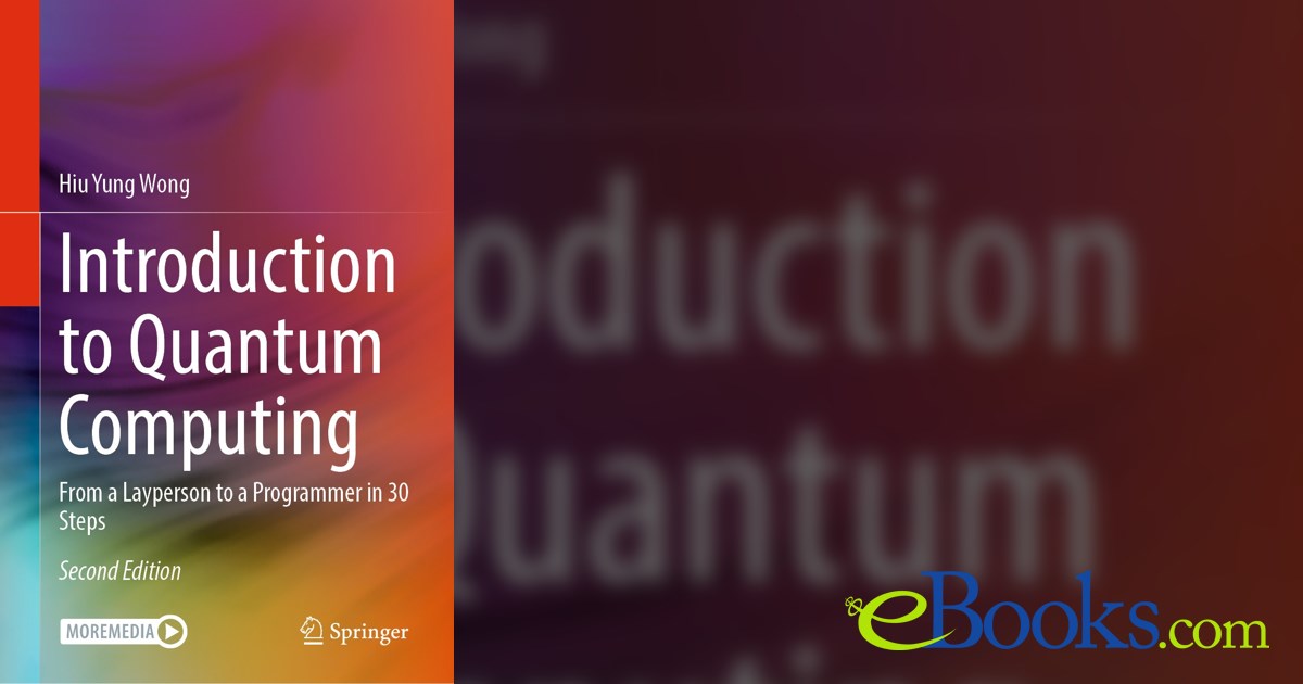 Introduction to Quantum Computing (2nd ed.) by Hiu Yung Wong (ebook)