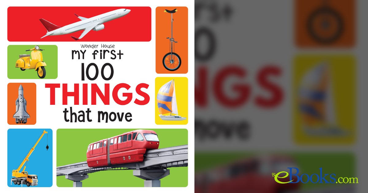 My First 100 Things That Move by Wonder House Books (ebook)