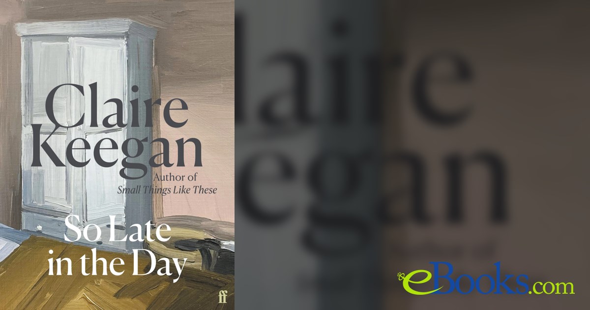 Claire Keegan Reads “So Late in the Day”