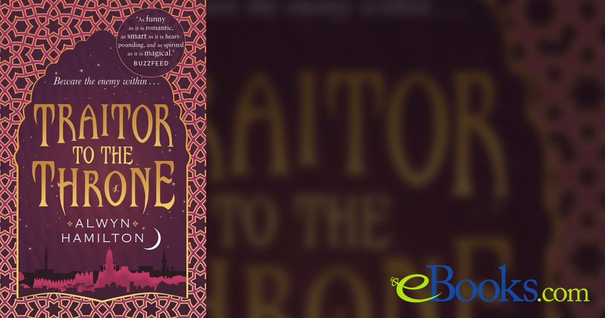 Traitor to the Throne by Alwyn Hamilton (ebook)