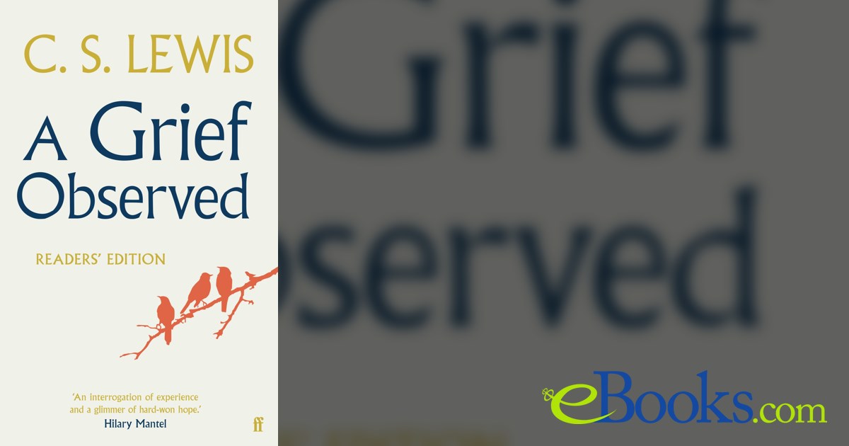 A Grief Observed (Readers' Edition) by C.S. Lewis (ebook)