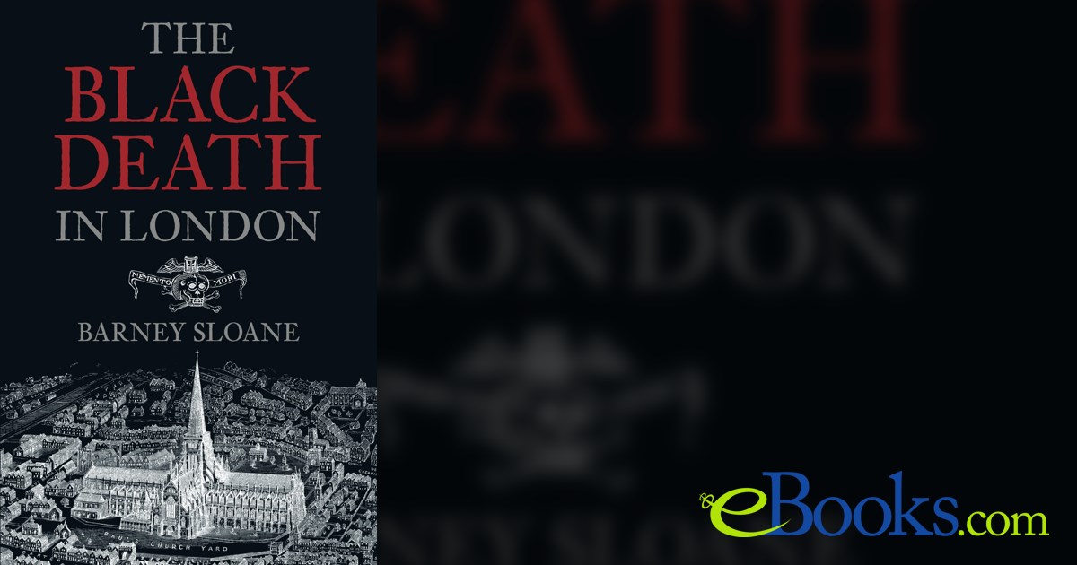 The Black Death in London by Barney Sloane (ebook)