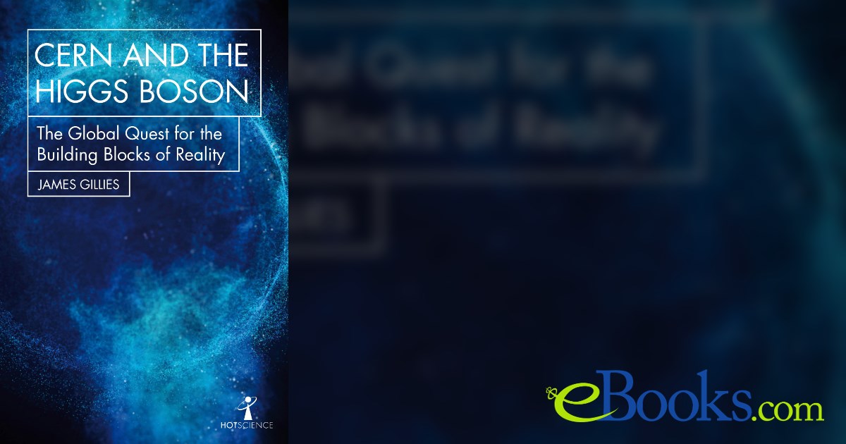 CERN and the Higgs Boson by James Gillies (ebook)