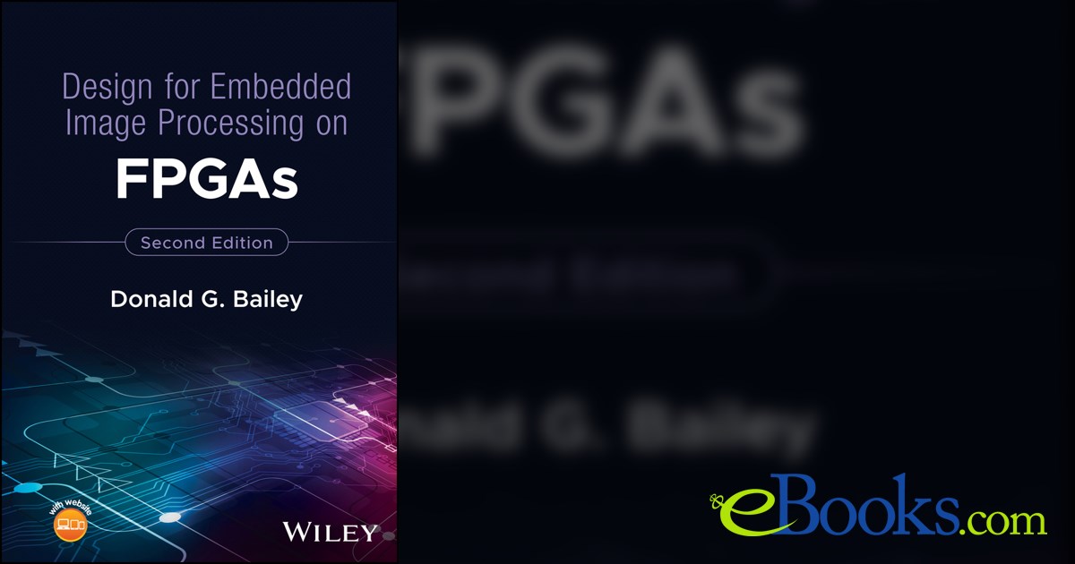 Design for Embedded Image Processing on FPGAs (2nd ed.)