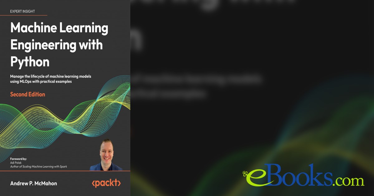 Machine Learning Engineering with Python (2nd ed.)