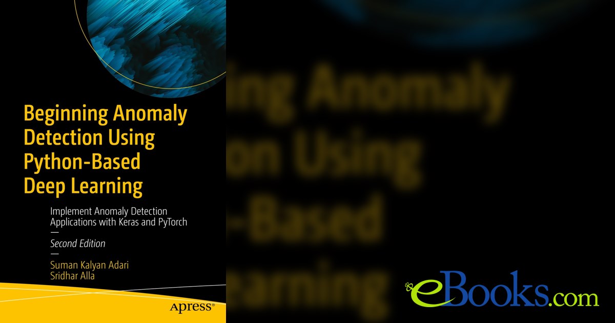 Beginning Anomaly Detection Using Python-Based Deep Learning