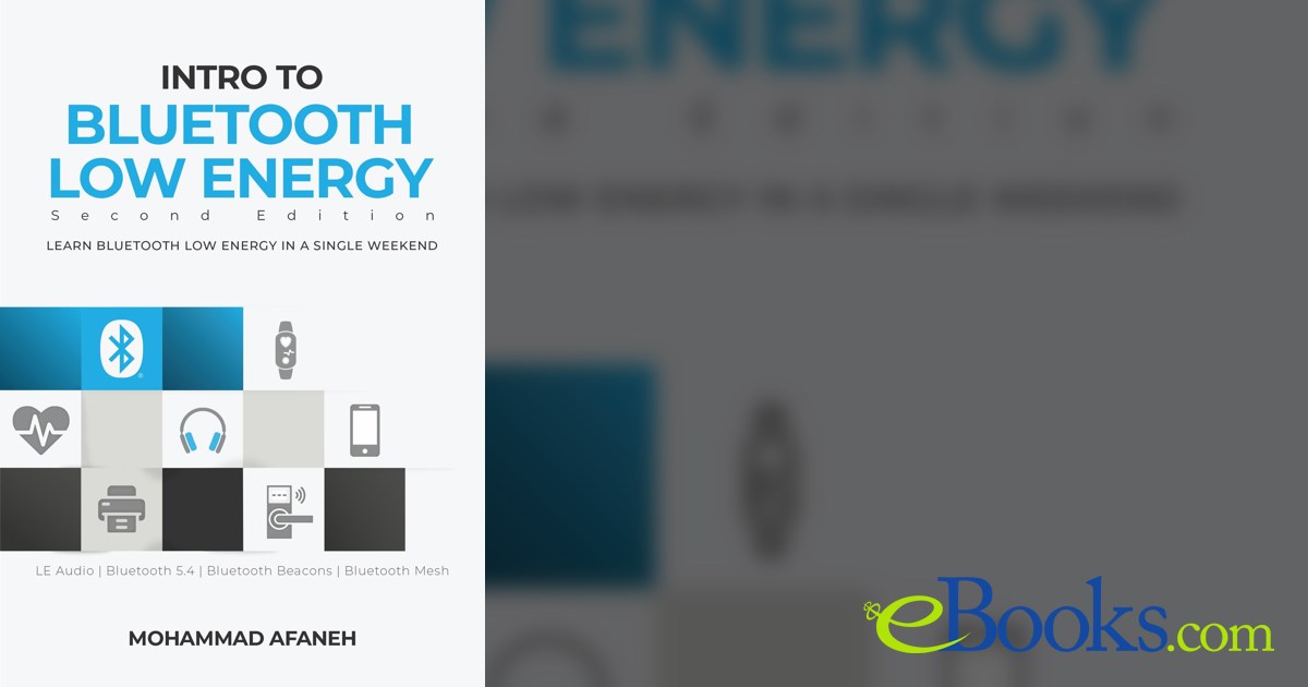 Intro to Bluetooth Low Energy (2nd ed.) by Mohammad Afaneh (ebook)