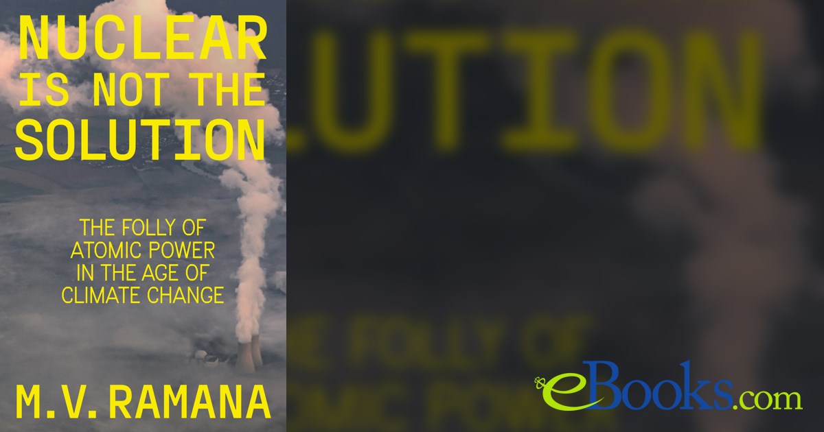 Nuclear is Not the Solution by M.V. Ramana (ebook)