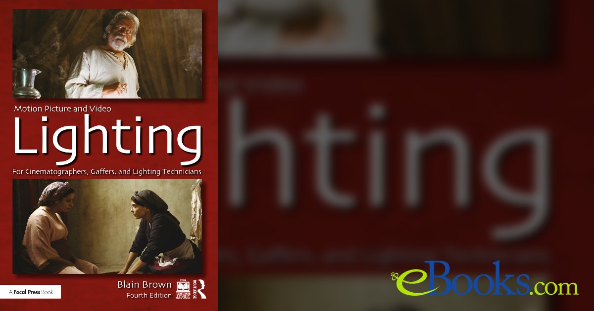 Motion Picture and Video Lighting (4th ed.) by Blain Brown (ebook)