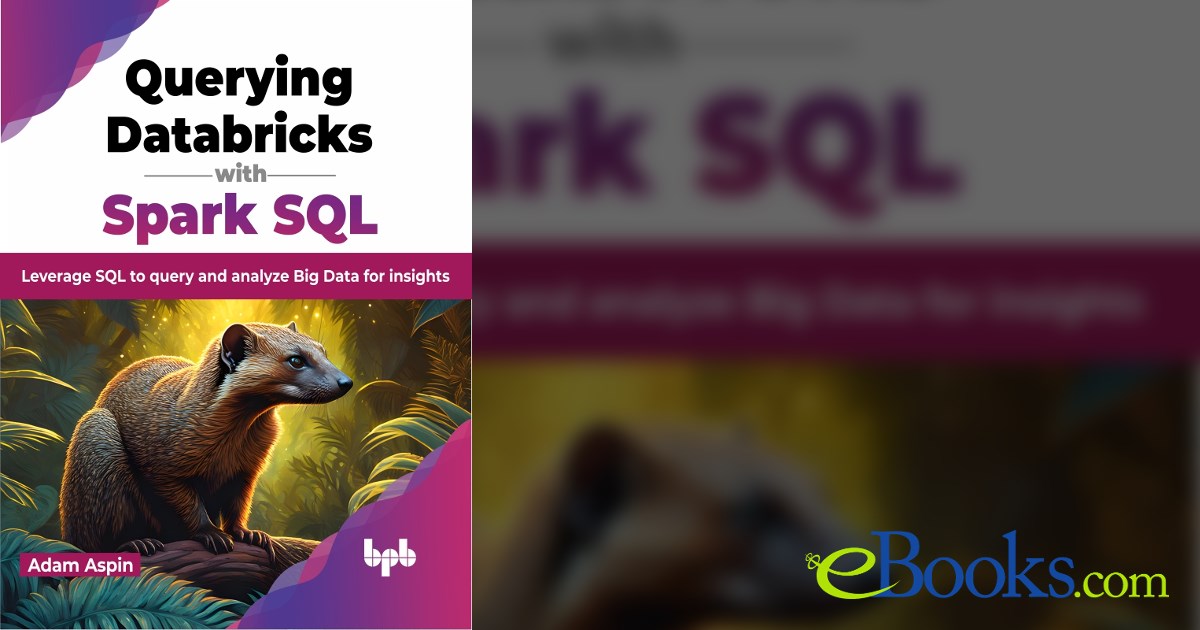 Querying Databricks with Spark SQL by Adam Aspin (ebook)