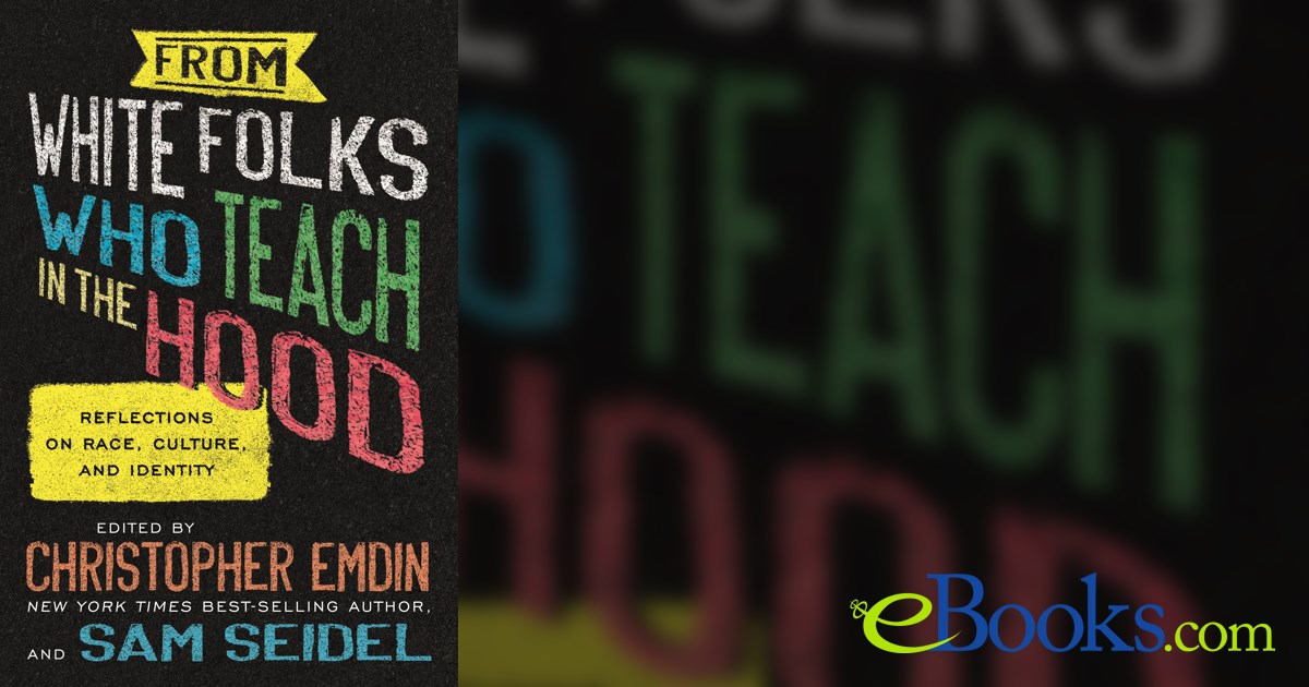 From White Folks Who Teach in the Hood by Christopher Emdin (ebook)