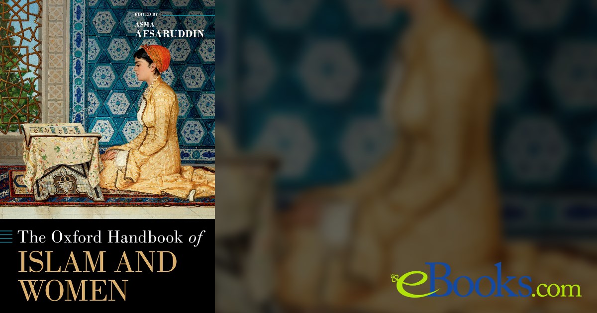 The Oxford Handbook of Islam and Women by Asma Afsaruddin (ebook)