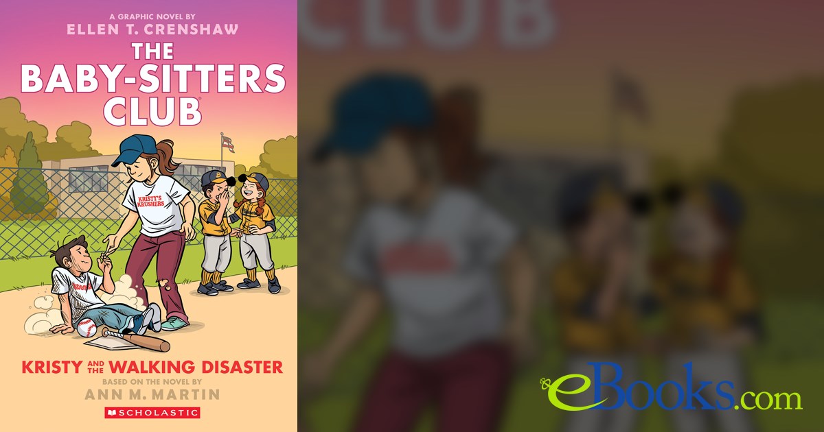 Kristy and the Walking Disaster: A Graphic Novel (The Baby-sitters Club