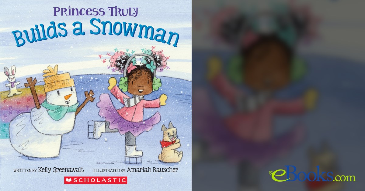 Princess Truly Builds a Snowman by Kelly Greenawalt (ebook)