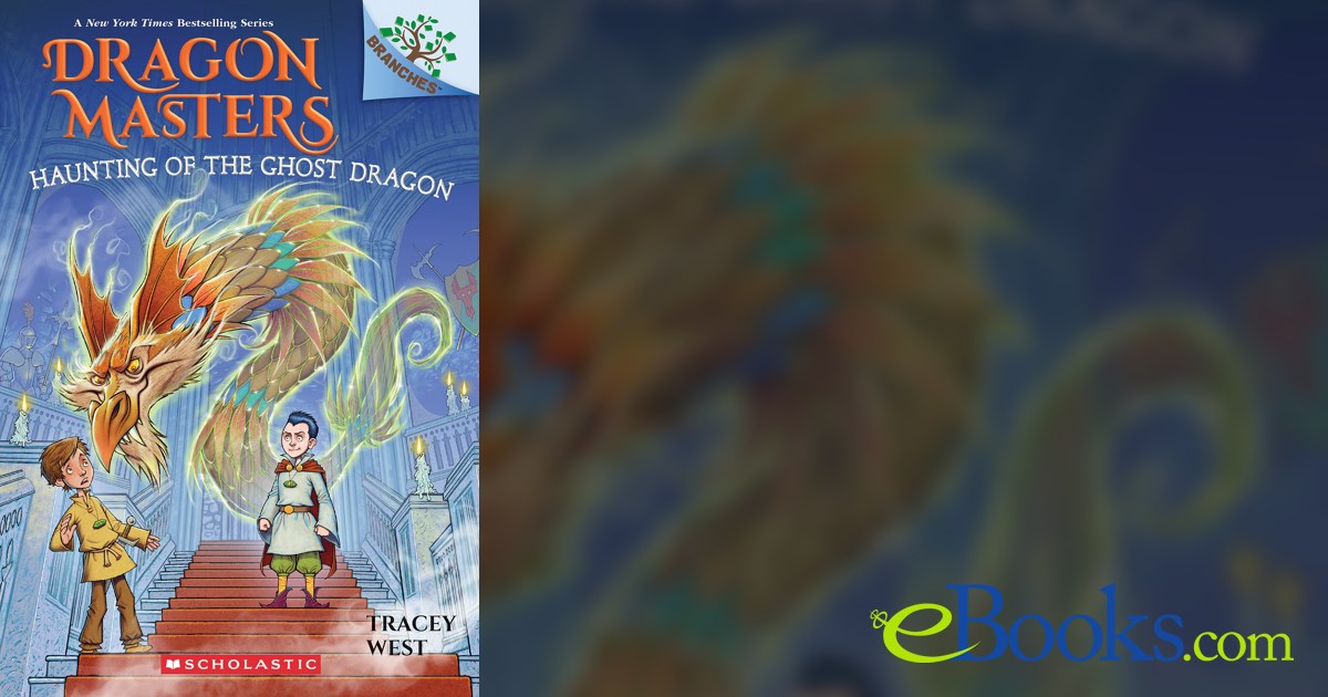 Haunting of the Ghost Dragon A Branches Book (Dragon Masters