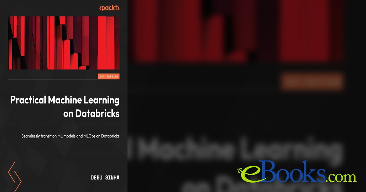 Practical Machine Learning on Databricks by Debu Sinha (ebook)