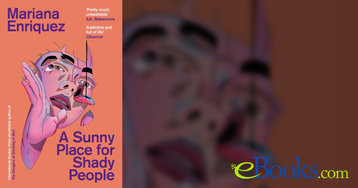 A Sunny Place for Shady People by Mariana Enriquez (ebook)