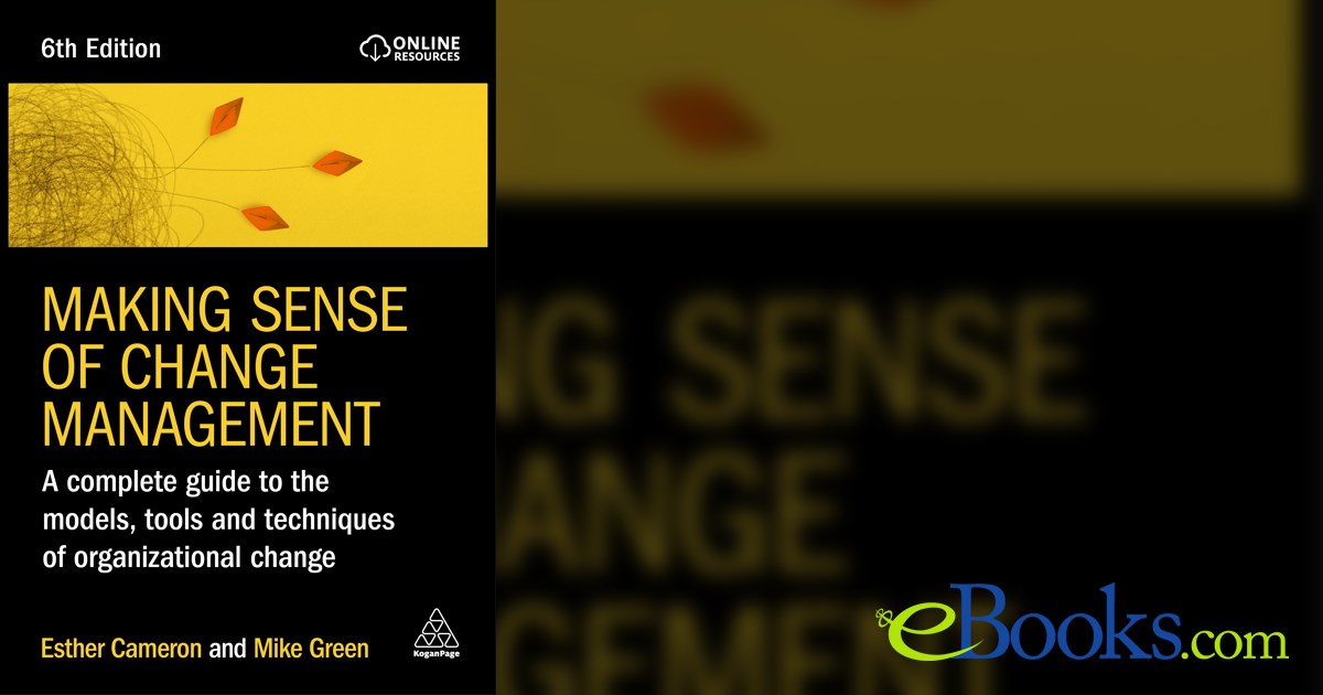 Making Sense of Change Management (6th ed.)