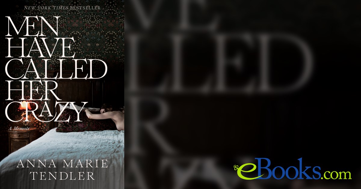 Men Have Called Her Crazy by Anna Marie Tendler (ebook)