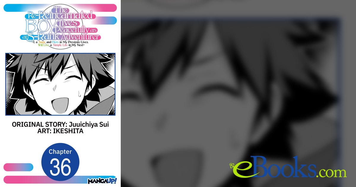 The Re-Reincarnated Boy Lives Peacefully as an S-Rank Adventurer ~ I, a