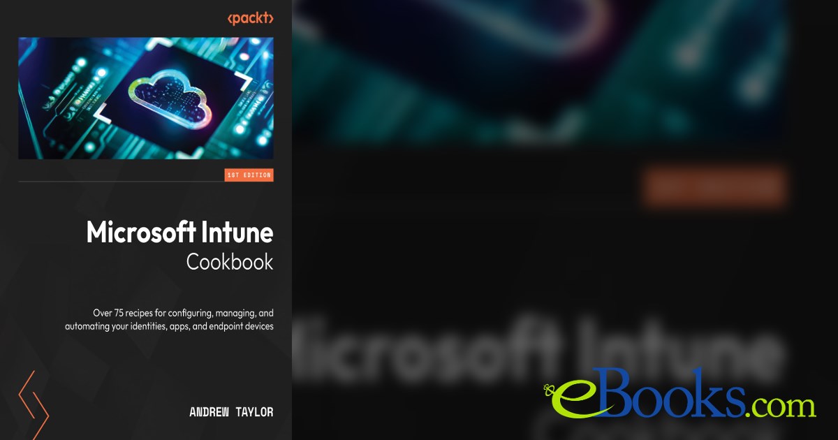 Microsoft Intune Cookbook by Andrew Taylor (ebook)
