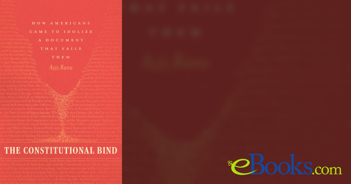 The Constitutional Bind by Aziz Rana (ebook)