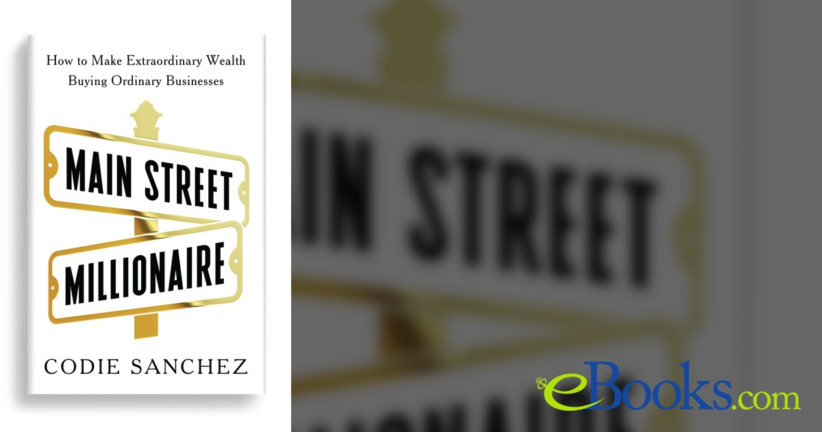 Main Street Millionaire by Codie Sanchez (ebook)