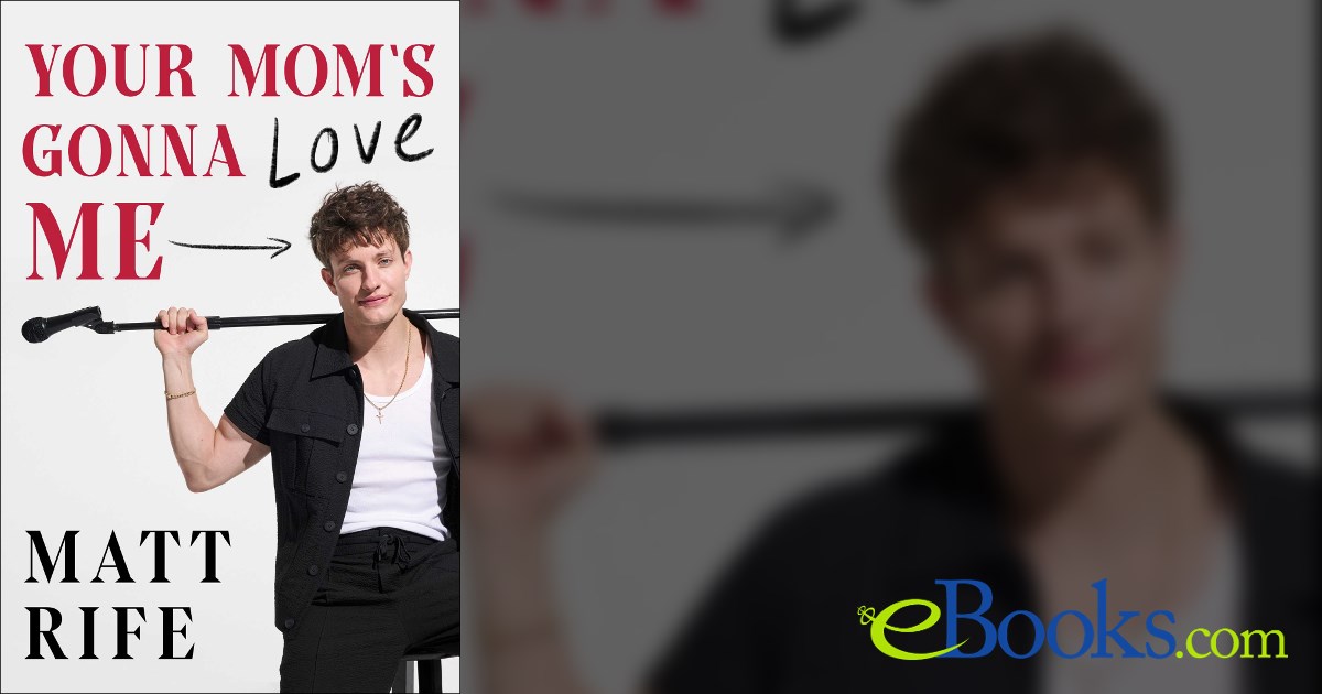 Your Mom's Gonna Love Me by Matt Rife (ebook)