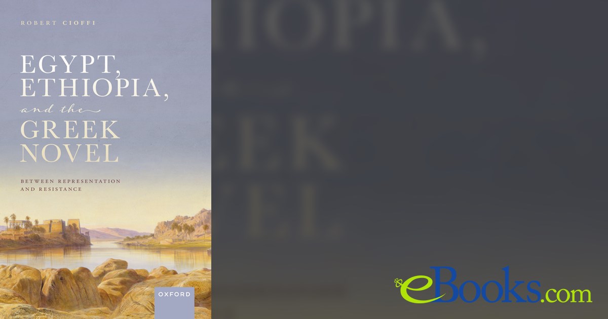 Egypt, Ethiopia, and the Greek Novel by Robert Cioffi (ebook)