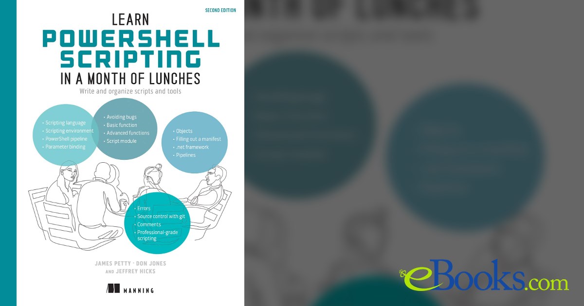 Learn PowerShell Scripting in a Month of Lunches, Second Edition