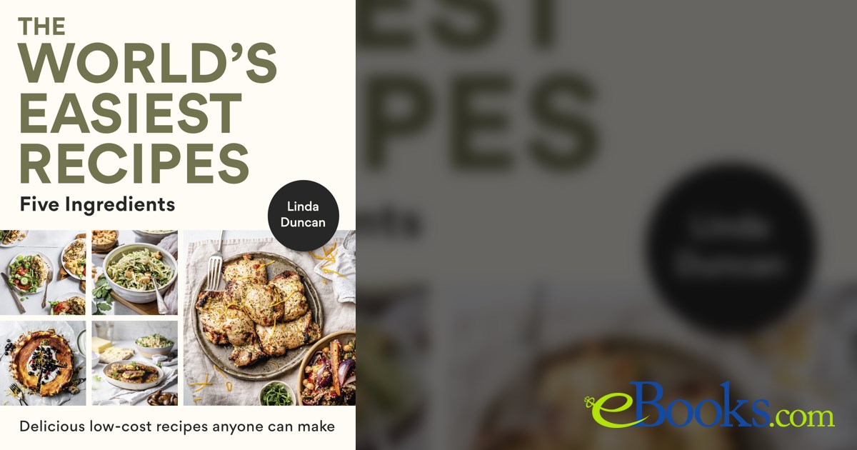 The World's Easiest Recipes: Five Ingredients: Quick and easy budget