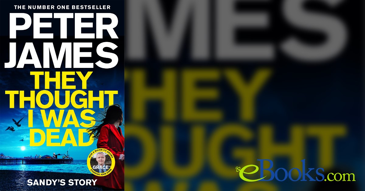 They Thought I Was Dead: Sandy's Story by Peter James (ebook)
