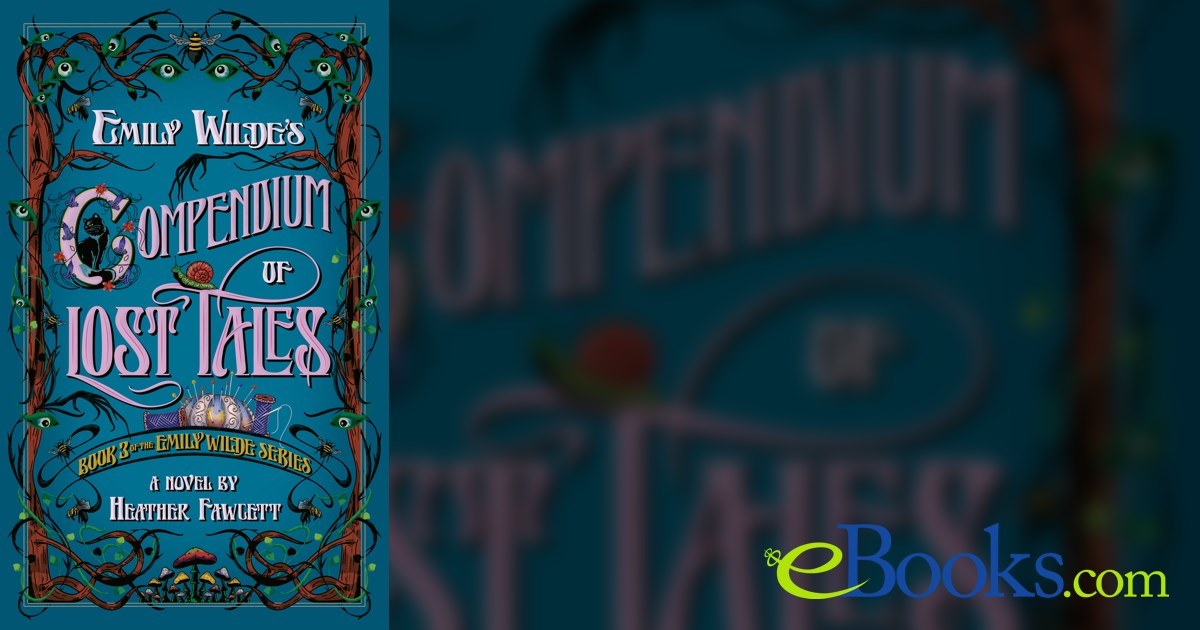 Emily Wilde's Compendium of Lost Tales by Heather Fawcett (ebook)