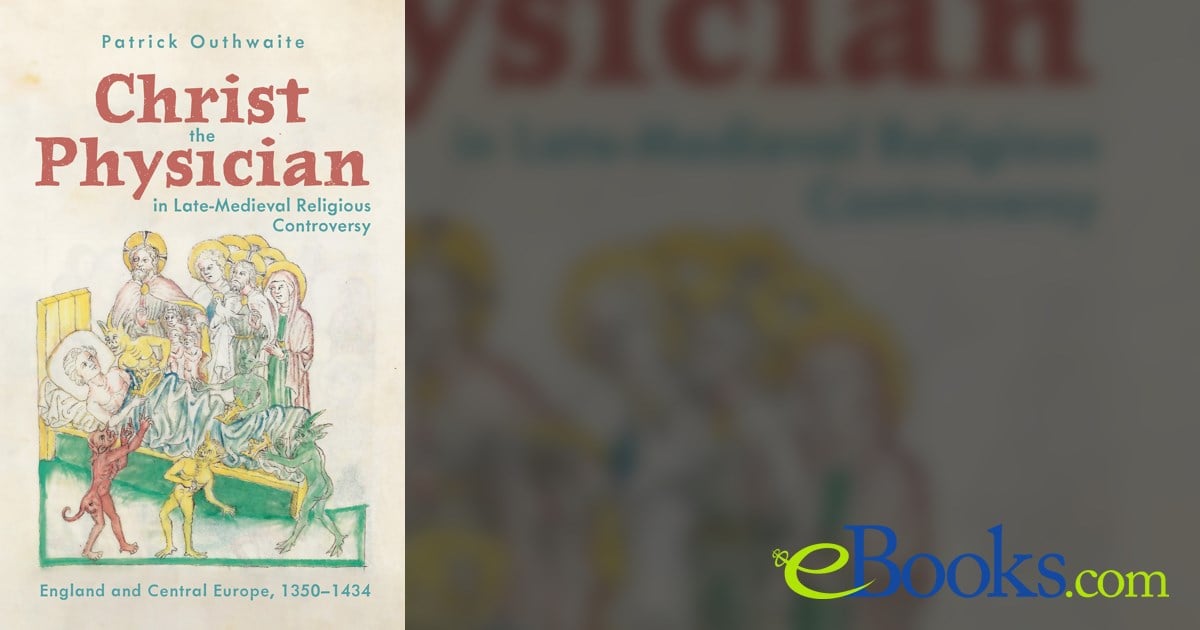 Christ the Physician in Late-Medieval Religious Controversy