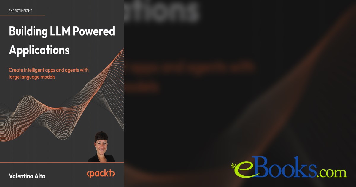 Building Llm Powered Applications.pdf Building LLM Powered Applications by Valentina Alto (ebook)