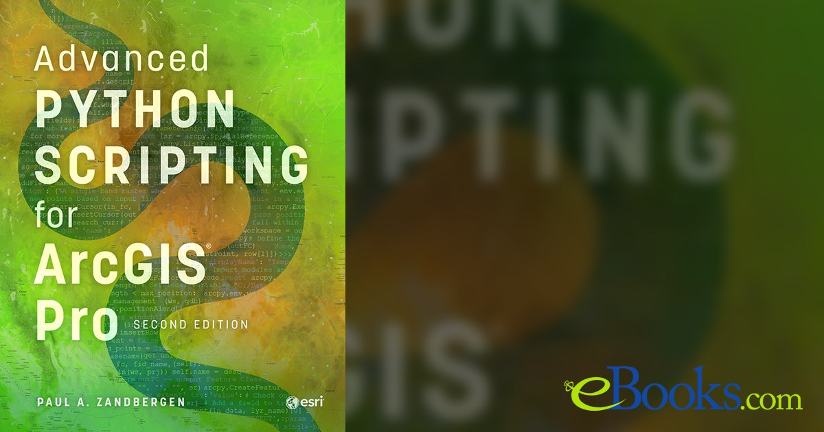 Advanced Python Scripting for ArcGIS Pro (2nd ed.)