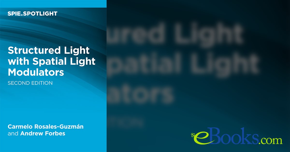 Structured Light with Spatial Light Modulators, Second Edition