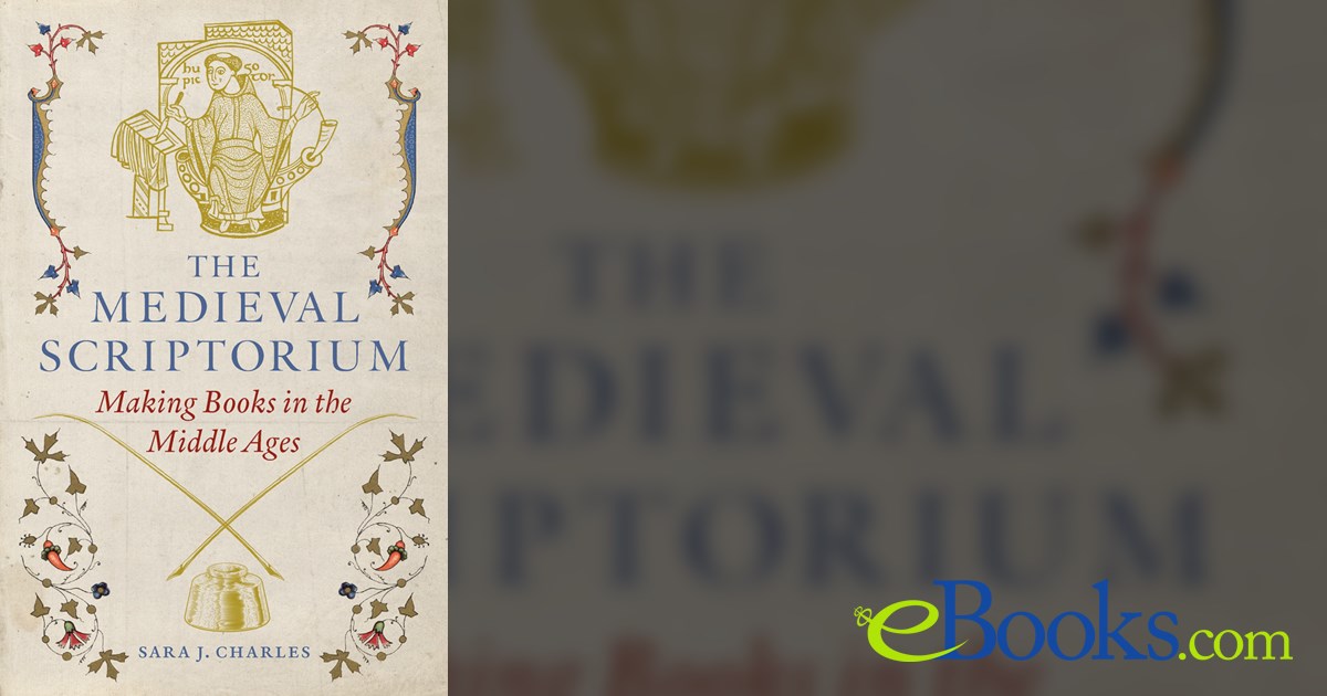 The Medieval Scriptorium by Sara J. Charles (ebook)
