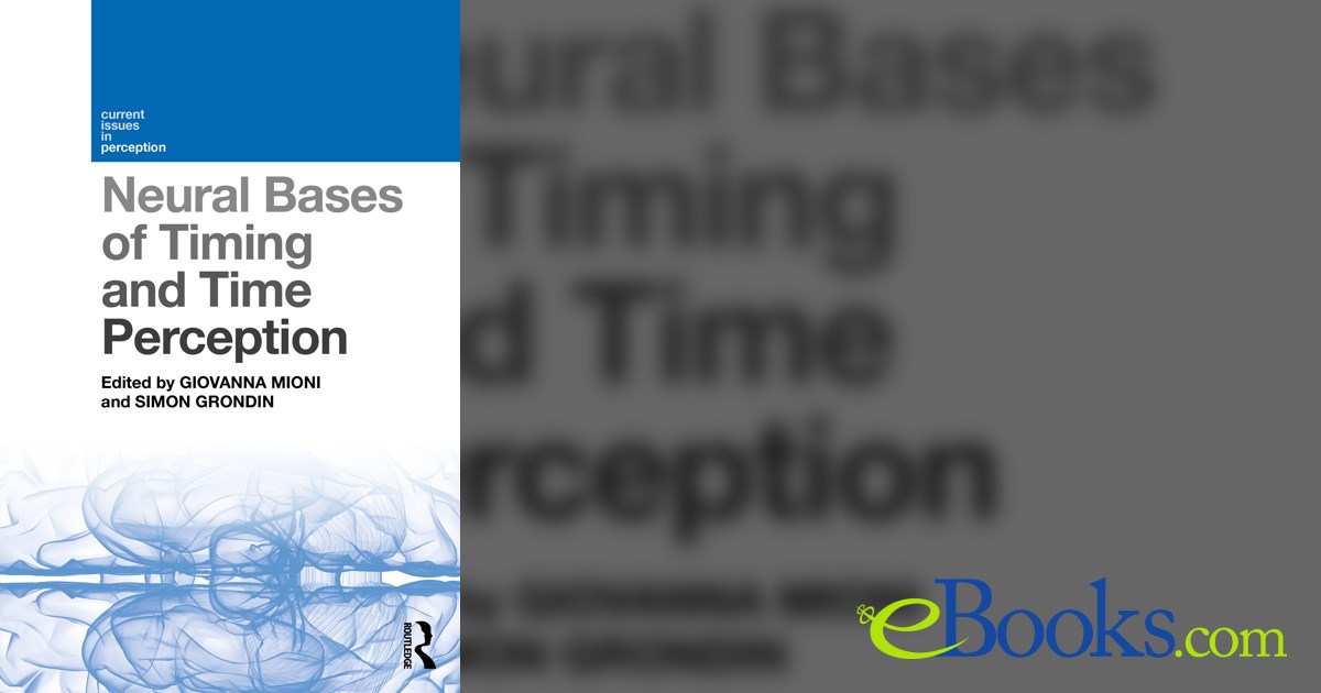 Neural Bases of Timing and Time Perception by Giovanna Mioni (ebook)