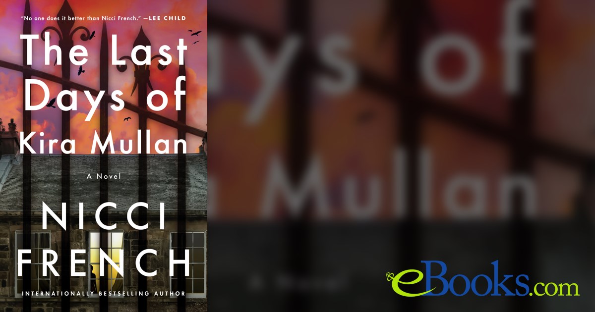 The Last Days of Kira Mullan by Nicci French (ebook)