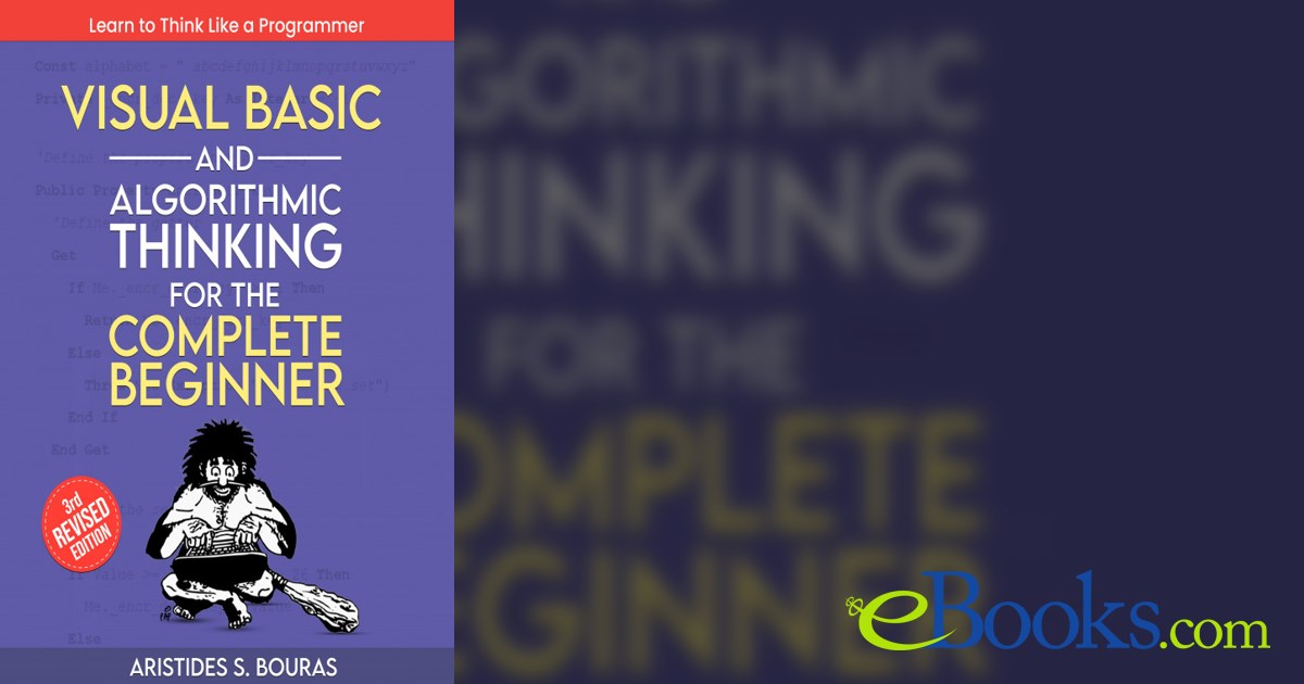 Visual Basic and Algorithmic Thinking for the Complete Beginner