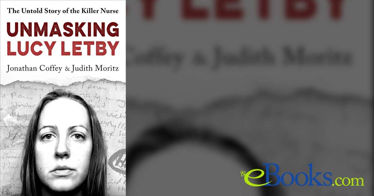 Unmasking Lucy Letby by Jonathan Coffey & Judith Moritz (ebook)