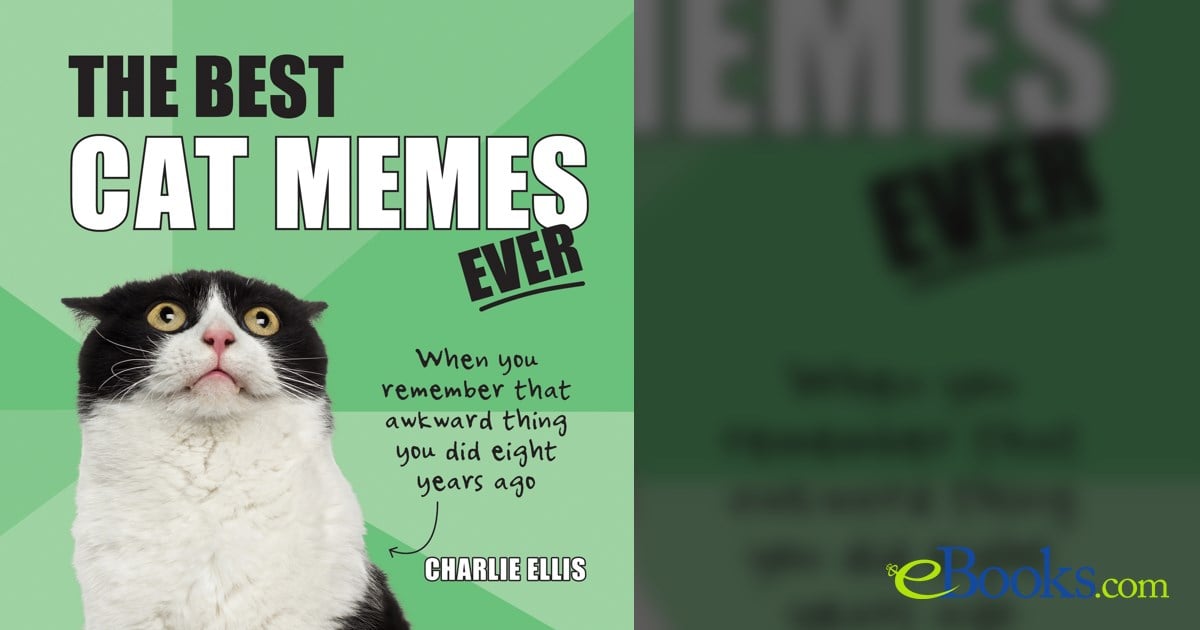 The Best Cat Memes Ever by Charlie Ellis (ebook)